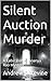 Silent Auction Murder: A Ka...