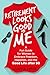 Retirement Looks Good on Me: A Fun Guide for Women to Embrace Freedom, Happiness, and the Good Life After 50