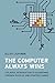 The Computer Always Wins by Elliot Lichtman The Computer Always Wins by Elliot Lichtman