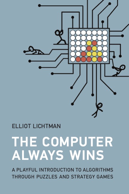 The Computer Always Wins: A Playful Introduction to Algorithms through Puzzles and Strategy Games