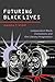 Futuring Black Lives: Indep...