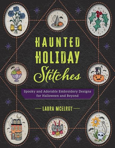 Haunted Holiday Stitches: Spooky and Adorable Embroidery Designs for Halloween and Beyond (Paperback)