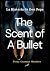 The Scent of A Bullet