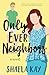 Only Ever Neighbors: A sweet contemporary romance