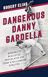 Dangerous Danny Gardella: Baseball's Neglected Trailblazer for Today's Millionaire Athletes