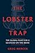 The Lobster Trap by Greg Mercer
