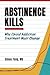 Abstinence Kills: Why Opioi...