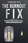 The Burnout Fix: ...