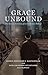 Grace Unbound by Bishop Demetrios C. Kantzav...