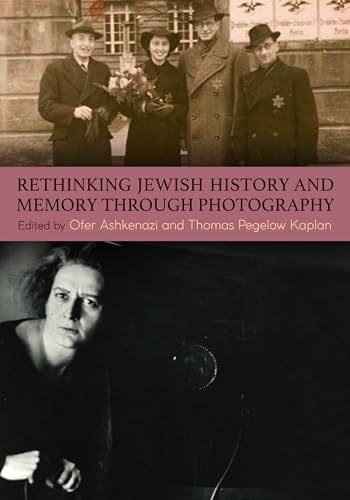 Rethinking Jewish History and Memory Through Photography (Contemporary Jewish Literature and Culture)
