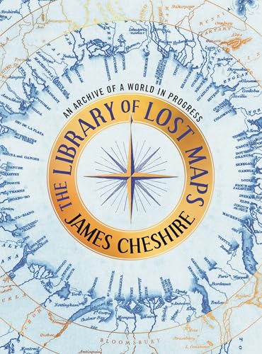 The Library of Lost Maps: An Archive of a World in Progress (Hardcover)