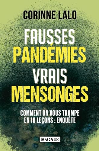 Fausses pandémies vrais mensonges: Comment on vous trompe en 10 leçons : enquête (Paperback)