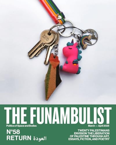 The Funambulist n°58 : Le Retour العودة: Vingt artistes, écrivain*es, poète*sses et architectes palestinien*nes imaginent la libération de la Palestine (Paperback)