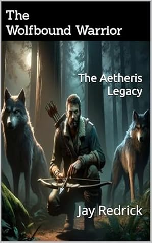 The Wolfbound Warrior: The Aetheris Legacy: A LITRPG Adventure