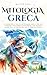 Mitologia Greca: Le meravig...