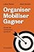 Organiser, mobiliser, gagne...