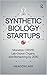 Synthetic Biology Startups:...
