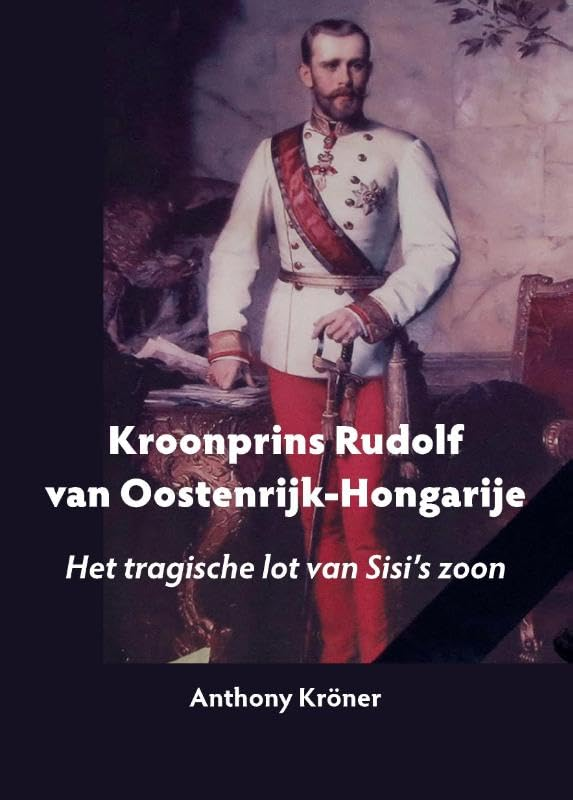 Kroonpins Rudolf van Oostenrijk-Hongarije: Het tragische lot van Sisi's zoon