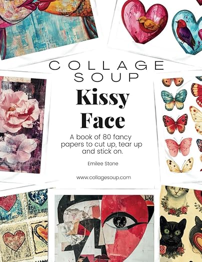 Collage Soup - Kissy Face: A cut and glue book full of papers to cut up, tear up and stick on journals, scrapbooks, mixed media