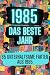 1985 - das beste Jahr: 85 u...