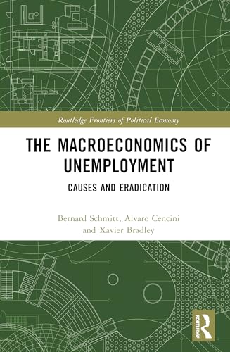 The Macroeconomics of Unemployment (Routledge Frontiers of Political Economy)