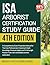ISA ARBORIST CERTIFICATION STUDY GUIDE: A Comprehensive Exam Preparation Manual for Tree Care Professionals, Featuring In-Depth Knowledge, Practical ... Tests with well detailed answers explanation
