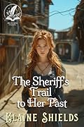 The Sheriff’s Trail to Her Past: A Historical Western Romance Novel