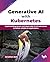 Generative AI with Kubernetes by Jonathan Baier