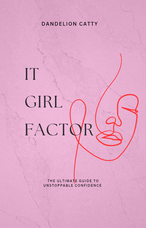 IT GIRL FACTOR: The Ultimate Guide to Unstoppable Confidence