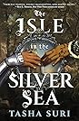 The Isle in the Silver Sea by Tasha Suri