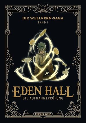 Eden Hall: Die Aufnahmeprüfung (Die Wellvern-Saga, #1)