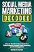Social Media Marketing Decoded: Step-by-Step Strategies to Boost Your Online Presence, Increase Brand Awareness, and Drive Engagement