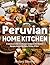 Peruvian Home Kitchen: A Co...