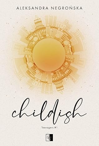 Childish (Teenagers, #1)