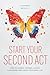 Start Your Second Act: How to Change Careers, Launch a Business, and Create Your Best Life