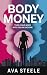 Body Money by Ava Steele
