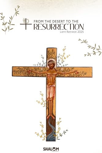 From the Desert to the Resurrection: Lent Retreat 2025 (Kindle Edition)