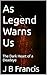 As Legend Warns Us by J B Francis