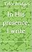 In his presence, I write: B...