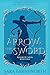 The Arrow & the Sword: A Co...