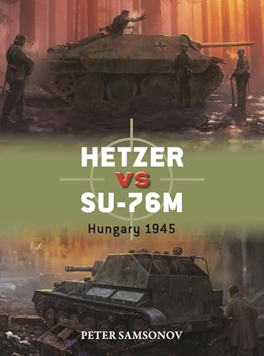 Hetzer vs SU-76M: Hungary 1945 (Kindle Edition)