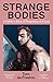 Strange Bodies: A Story of Loss and Desire