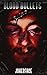 BLOOD BULLETS by JOKER FACE