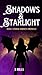 Shadows & Starlight (Eternal Darkness Chronicles Book 1)