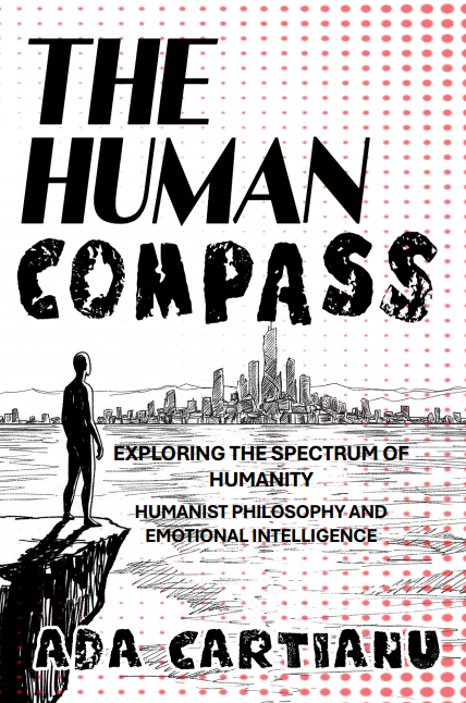The Human Compass - Exploring The Spectrum Of Humanity: Humanist Philosophy and Emotional Intelligence