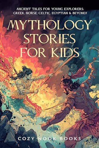 Mythology Stories for Kids: Ancient Tales for Young Explorers: Greek, Norse, Celtic, Egyptian & Beyond! (Kindle Edition)