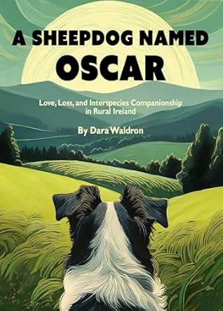 A Sheepdog Named Oscar: Love and Companionship in Rural Ireland
