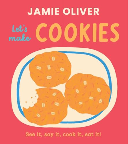 Let's Make Cookies: See it, Say It, Cook It, Eat It! (Jamie’s Little Food Library)