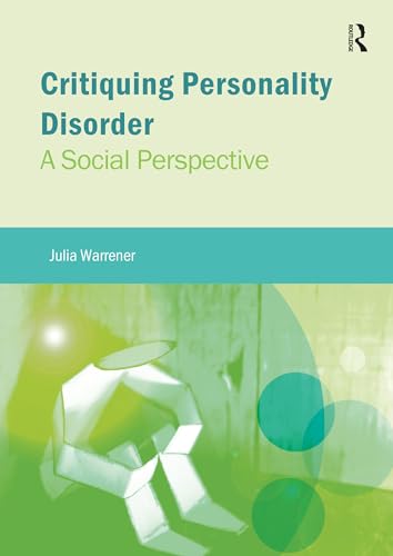 Critiquing Personality Disorder: A Social Perspective (Critical Approaches to Mental Health)
