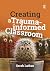 Creating a Trauma-informed Classroom (Critical Teaching)
